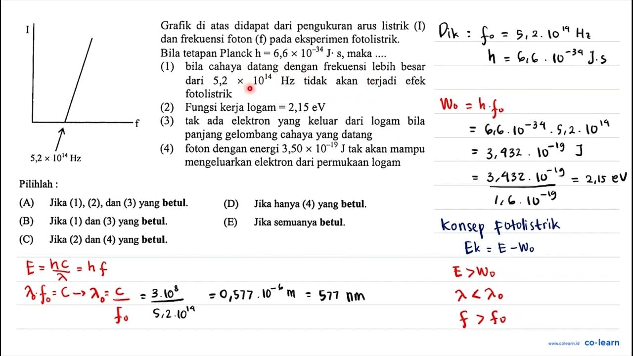 Pilihlah : t f 5,2 x 10^14 Hz Grafik di atas didapat dari