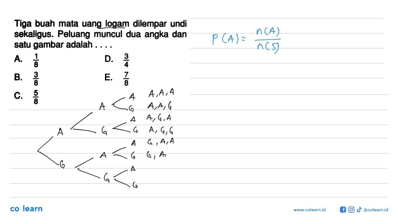 Tiga buah mata uang logam dilempar undi sekaligus. Peluang