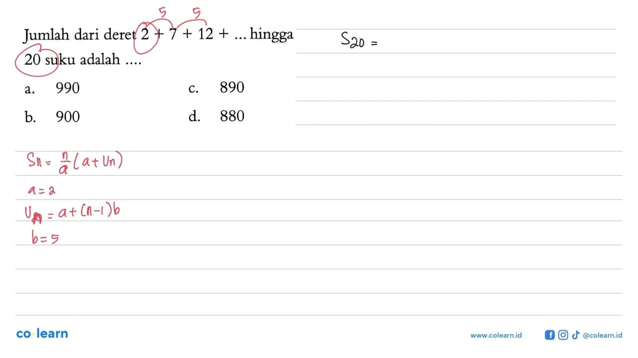 Jumlah dari deret 2 + 7 + 12 + hingga 20 suku adalah