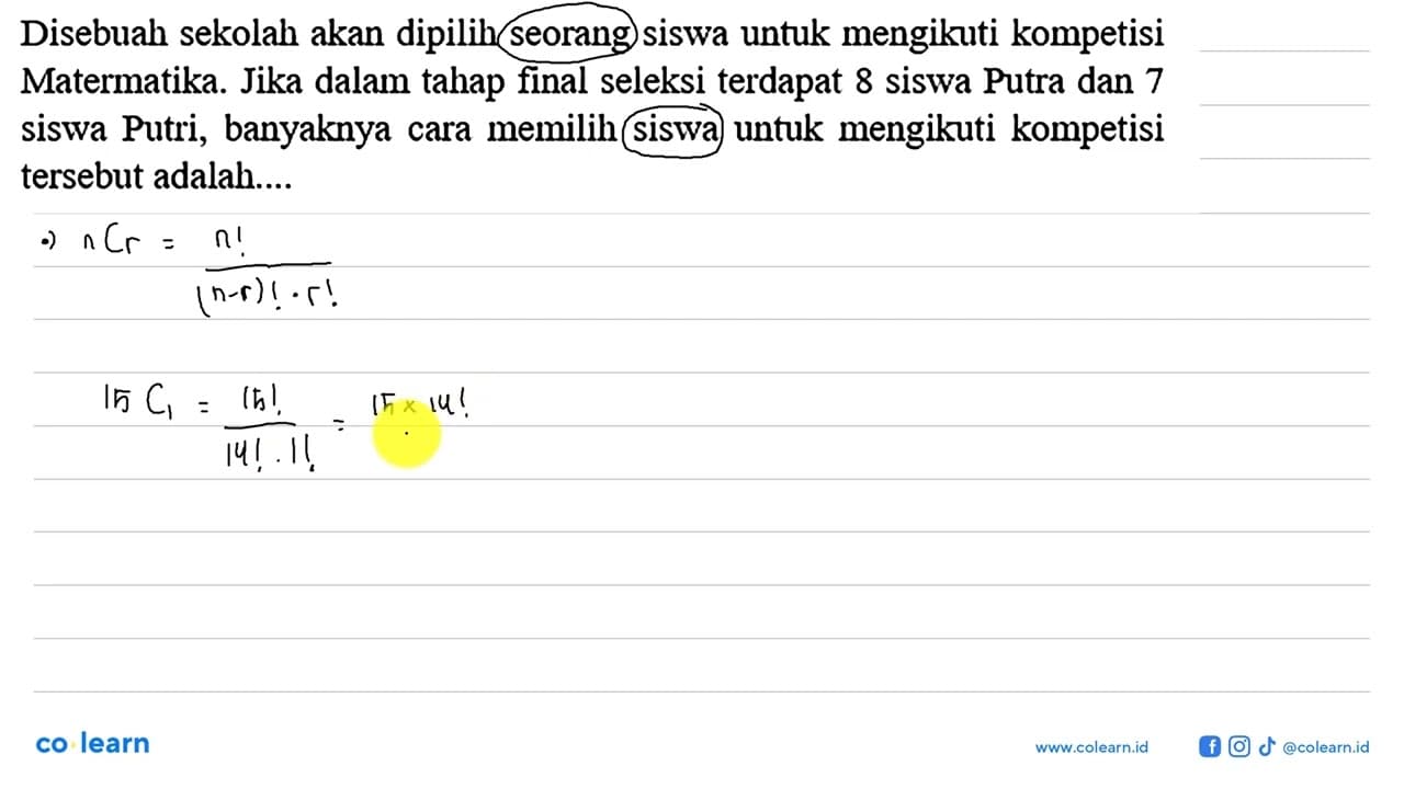 Disebuah sekolah akan dipilih seorang siswa untuk mengikuti