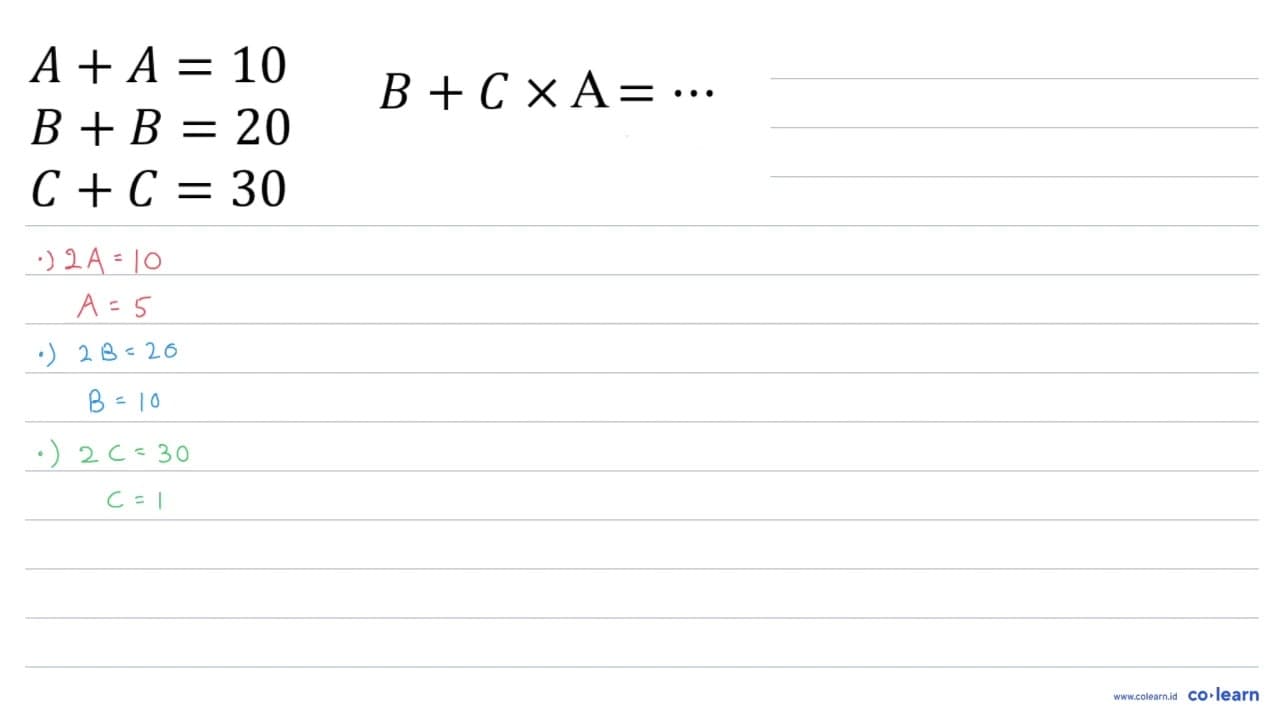 A + A=10 B + C x 4=.. B + B=20 10 + 15 x 5=.. C + C=30