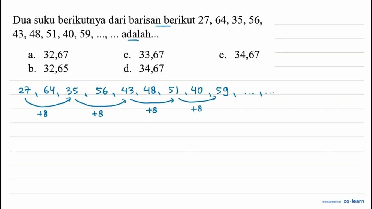 Dua suku berikutnya dari barisan berikut 27,64,35,56 ,