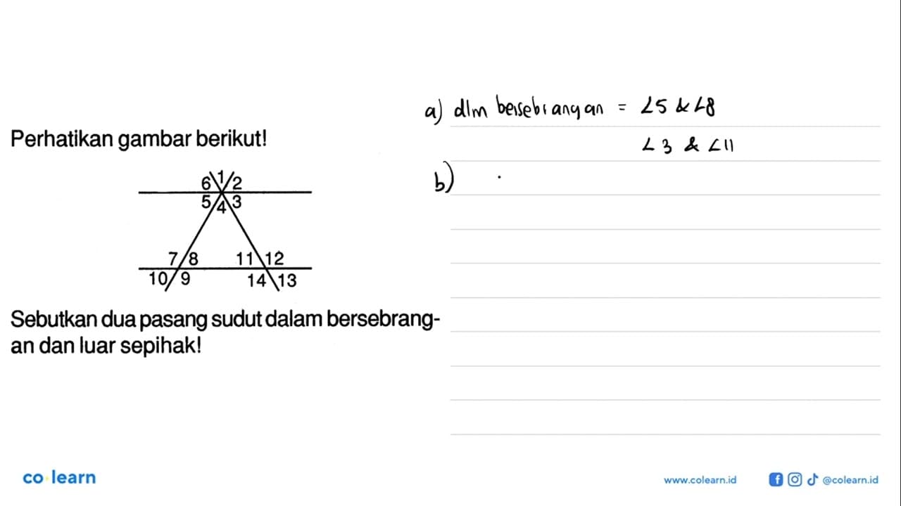 Perhatikan gambar berikut!Sebutkan dua pasang sudut dalam