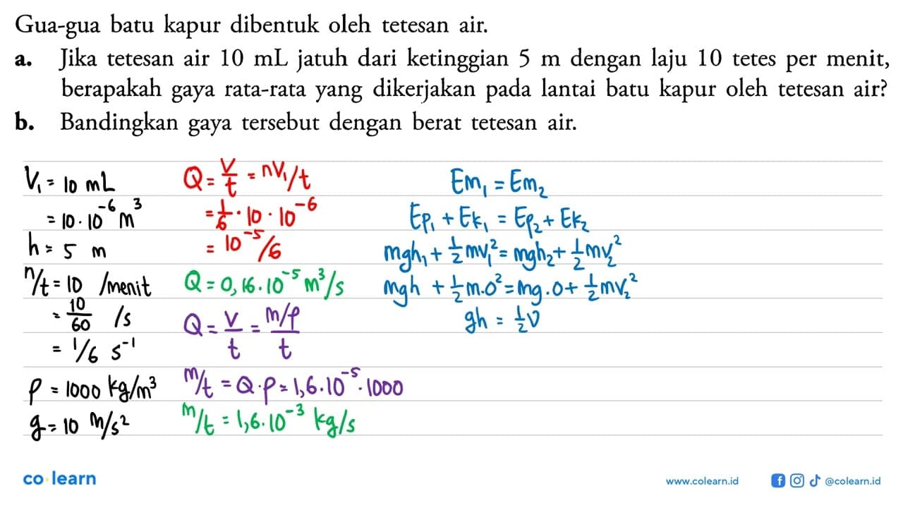 Gua-gua batu kapur dibentuk oleh tetesan air. a. Jika