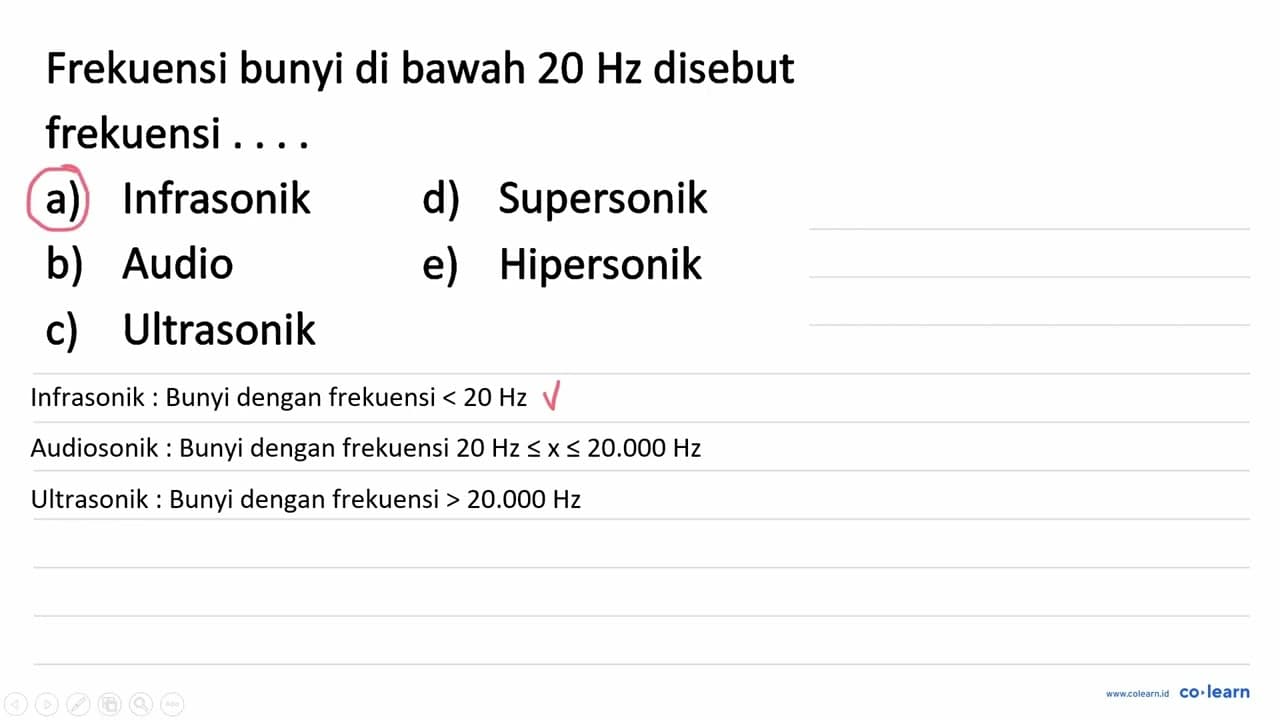 Frekuensi bunyi di bawah 20 Hz disebut frekuensi .... a)