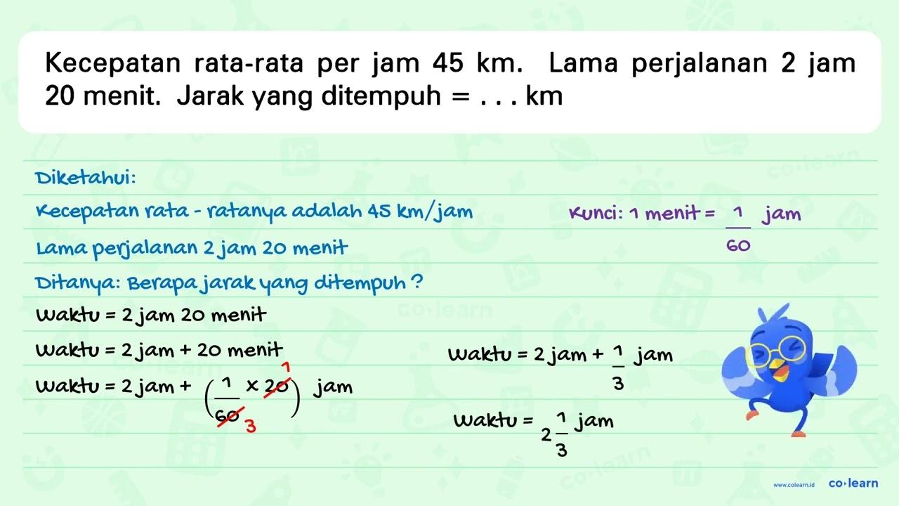 Kecepatan rata-rata per jam 45 km. Lama perjalanan 2 jam 20