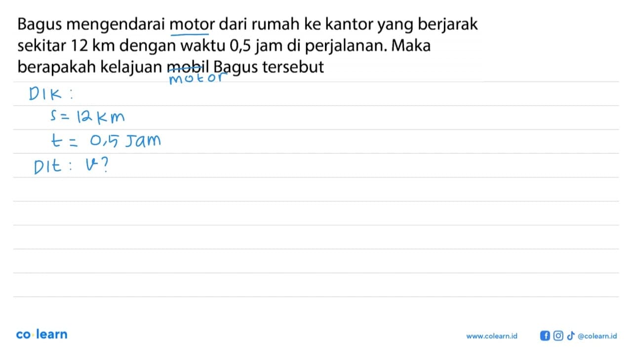 Bagus mengendarai motor dari rumah ke kantor yang berjarak