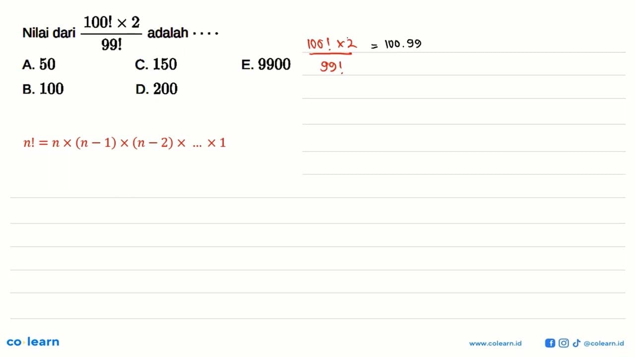 Nilai dari (100! x 2)/99! adalah ....