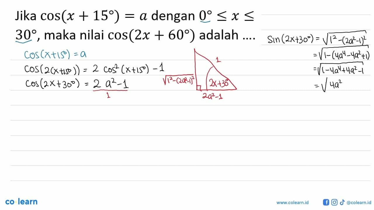 Jika cos(x+15)=a dengan 0<=x<=30, maka nilai cos(2x+60)