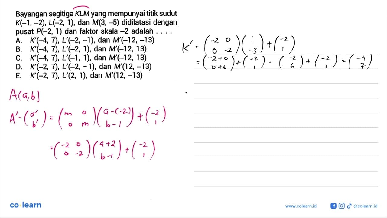 Bayangan segitiga KLM yang mempunyai titik sudut K(-1, -2),