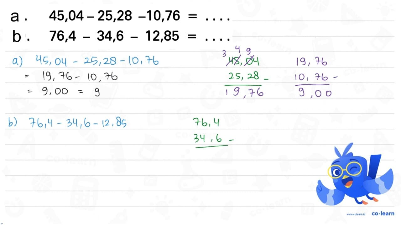 a. 45,04-25,28-10,76=... b. 76,4-34,6-12,85=