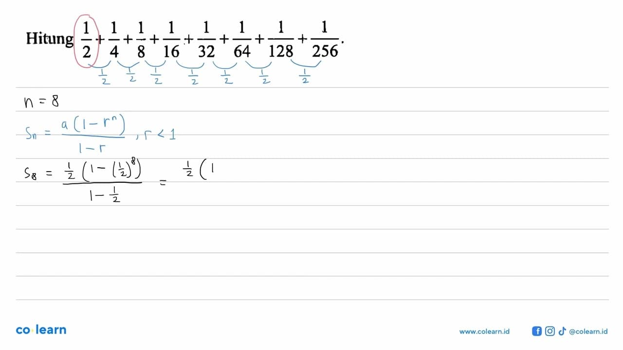 Hitung 1/2+1/4+1/8+1/16+1/32+1/64+1/128+1/256.