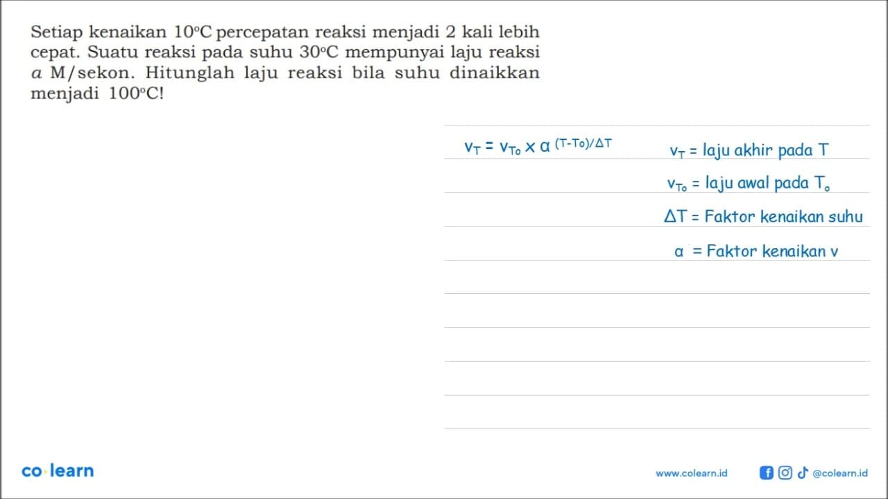 Setiap kenaikan 10 C percepatan reaksi menjadi 2 kali lebih