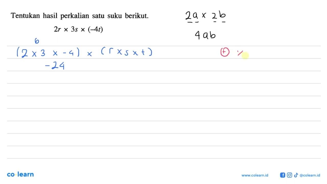 Tentukan hasil perkalian satu suku berikut. 2rx3sx(-4t)