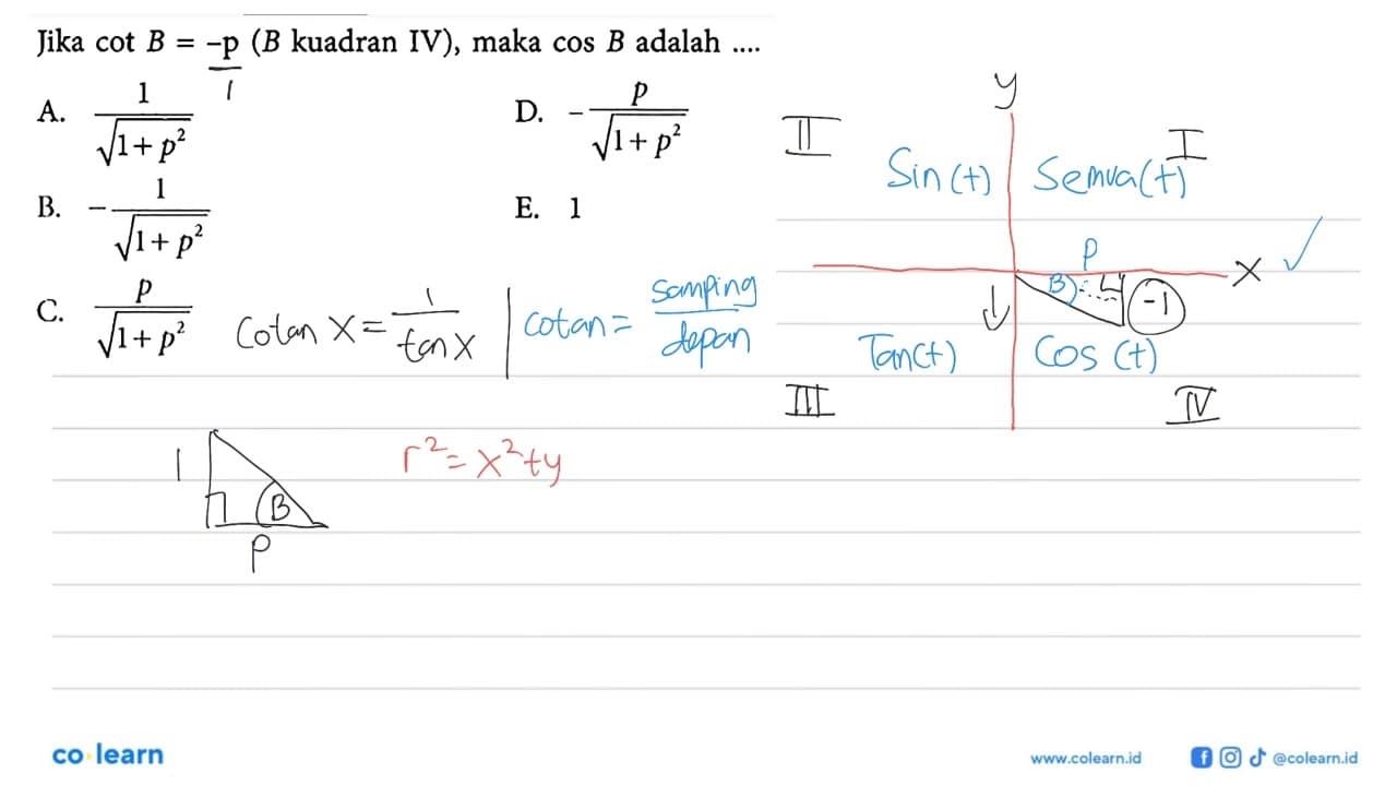 Jika cot B=-p(B kuadran IV), maka cos B adalah ....