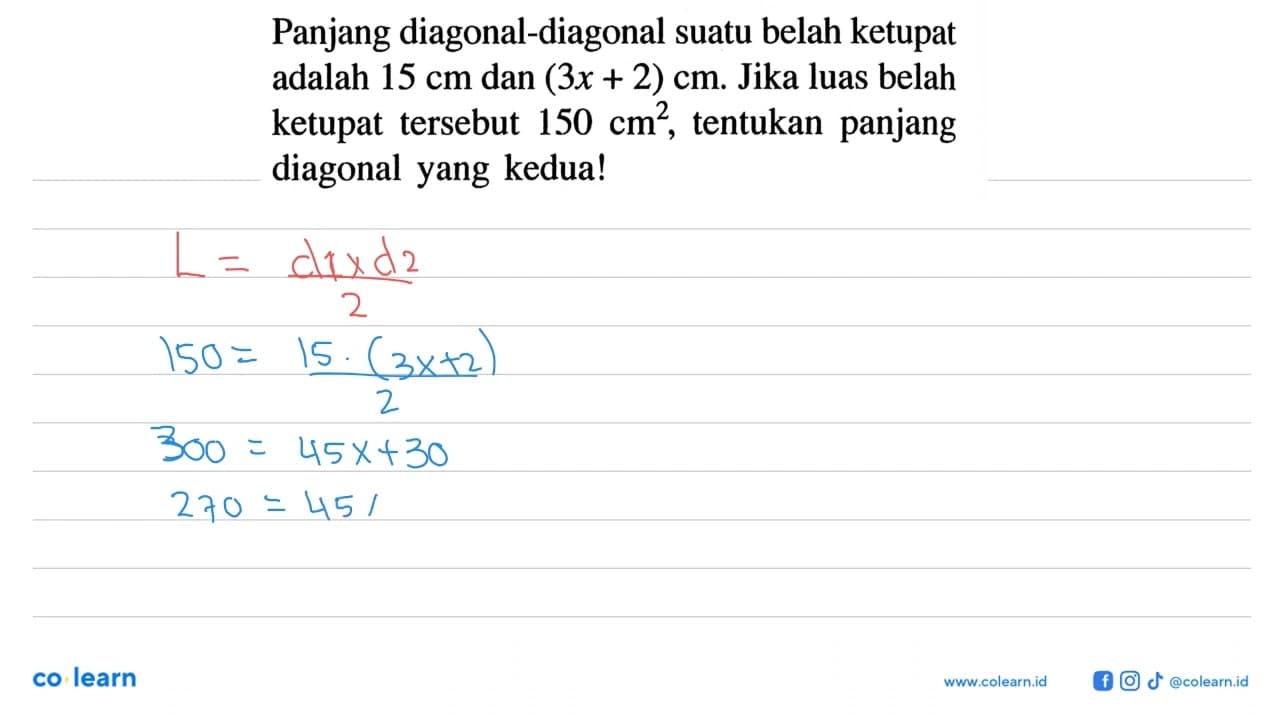 Panjang diagonal-diagonal suatu belah ketupat adalah 15 cm