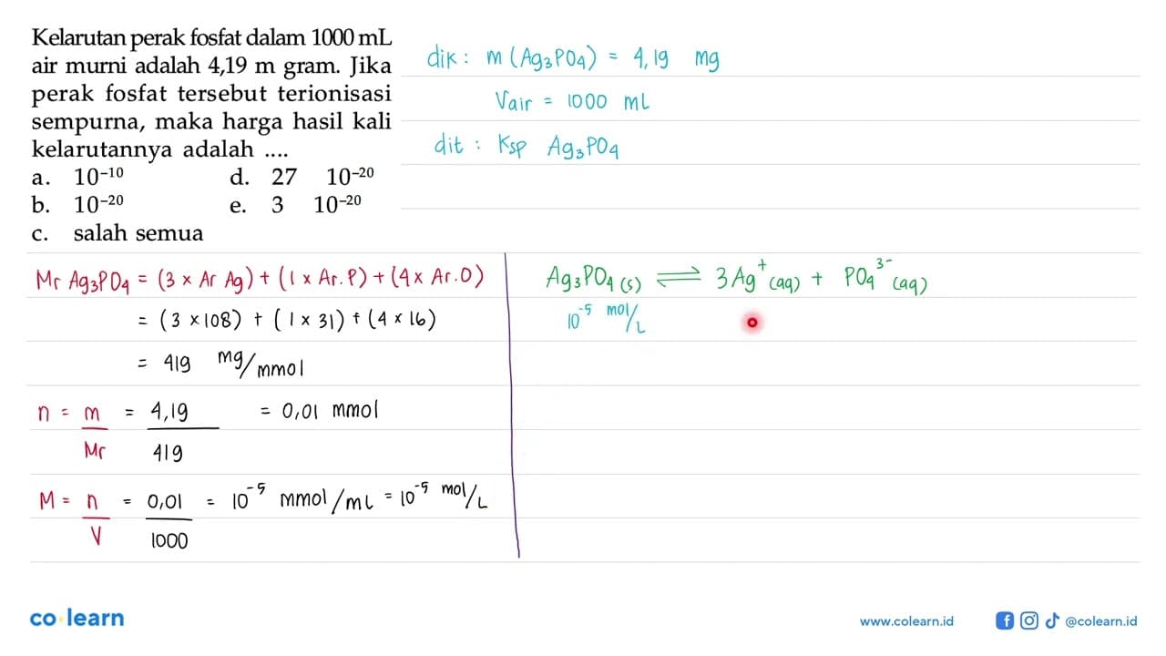 Kelarutan perak fosfat dalam 1000 mL air murni adalah 4,19