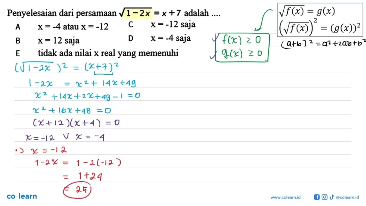 Penyelesaian dari persamaan akar(1-2x)=x+7 adalah ... B