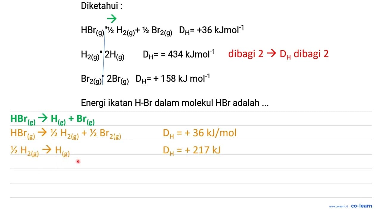 Diketahui : H_(2(g))/( )^(prime prime) 2 H_((g)) D_(H)==434