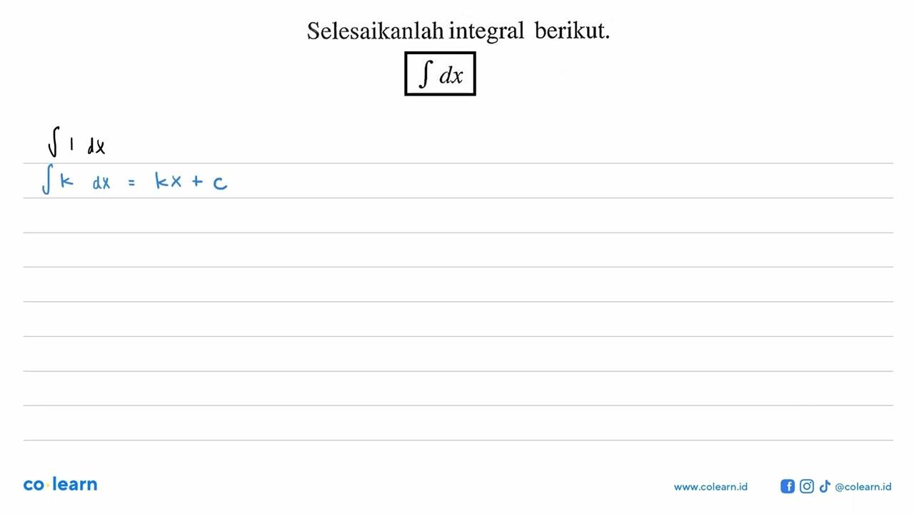 Selesaikanlah integral berikut.integral dx