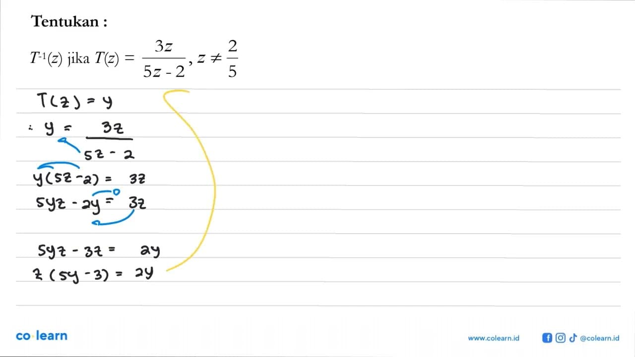 Tentukan :T^(-1)(z) jika T(z)=3z/(5z-2), z=/=2/5