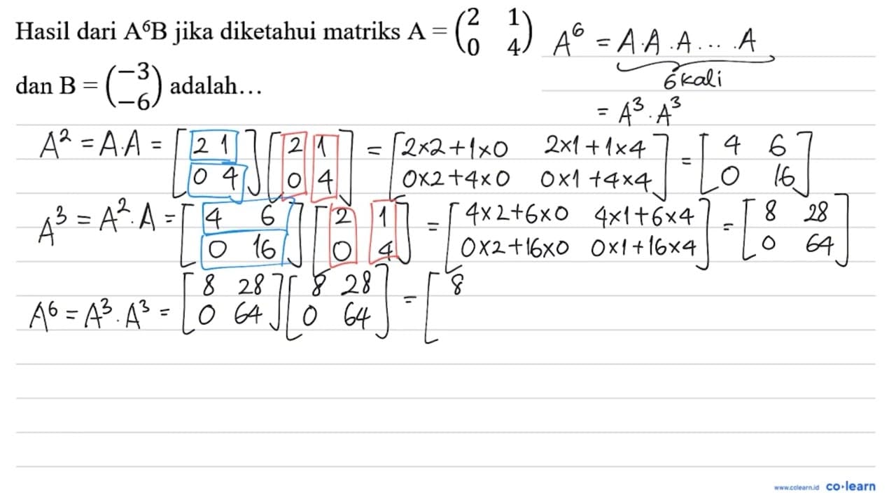 Hasil dari A^(6) B jika diketahui matriks A=(2 1 0 4) dan