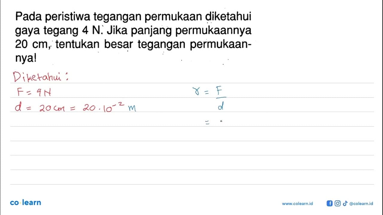 Pada peristiwa tegangan permukaan diketahui gaya tegang 4