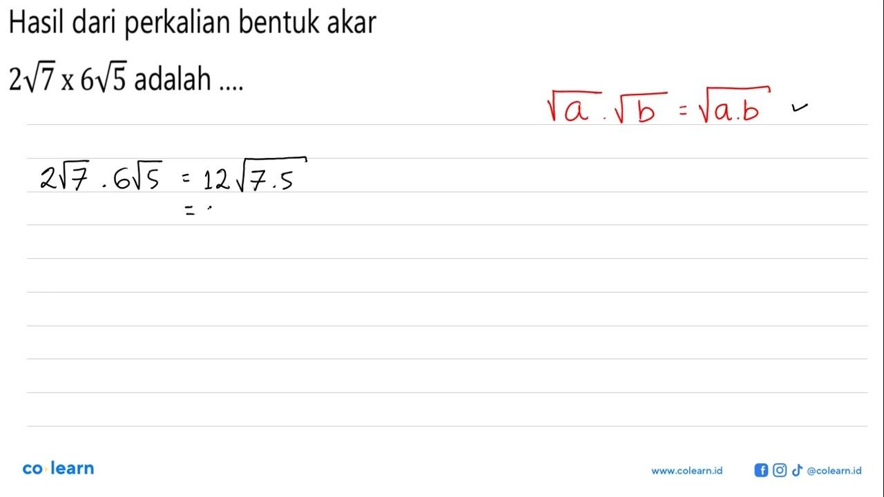 Hasil dari perkalian bentuk akar 2 akar(7) x 6 akar(5)