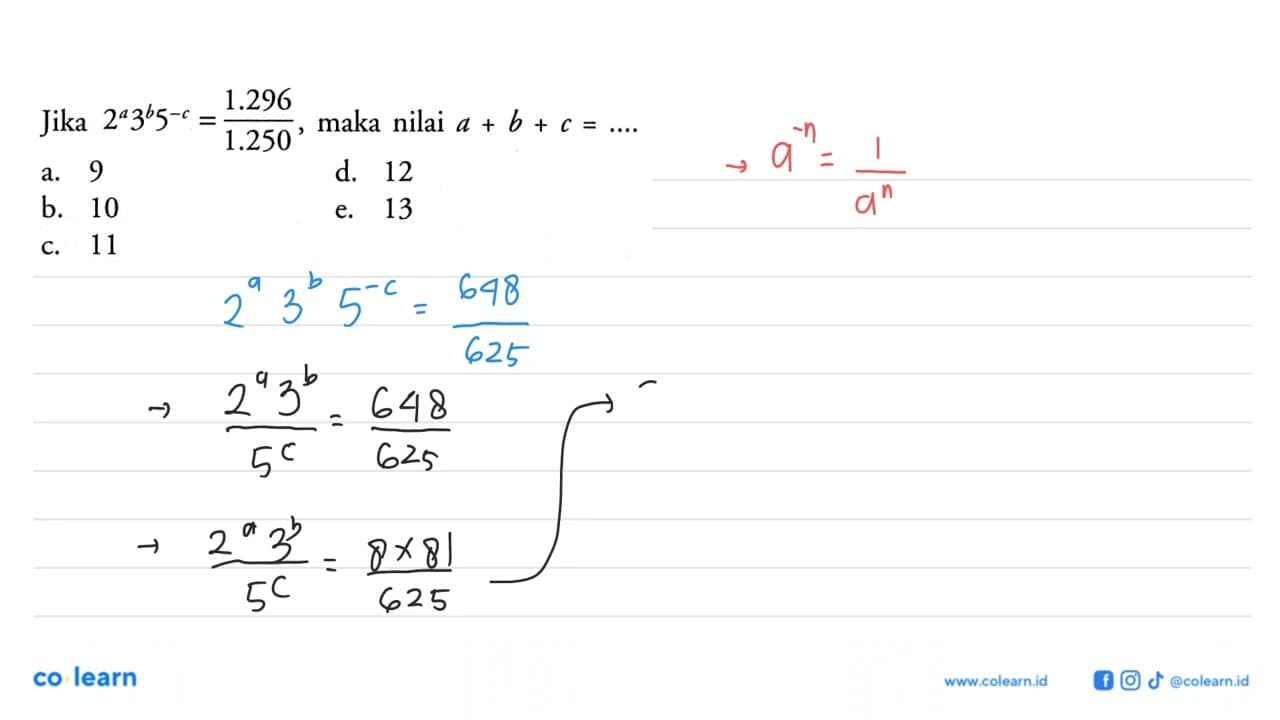 Jika 2^a3^b5^-c=1.296/1.250, maka nilai a+b+c=....