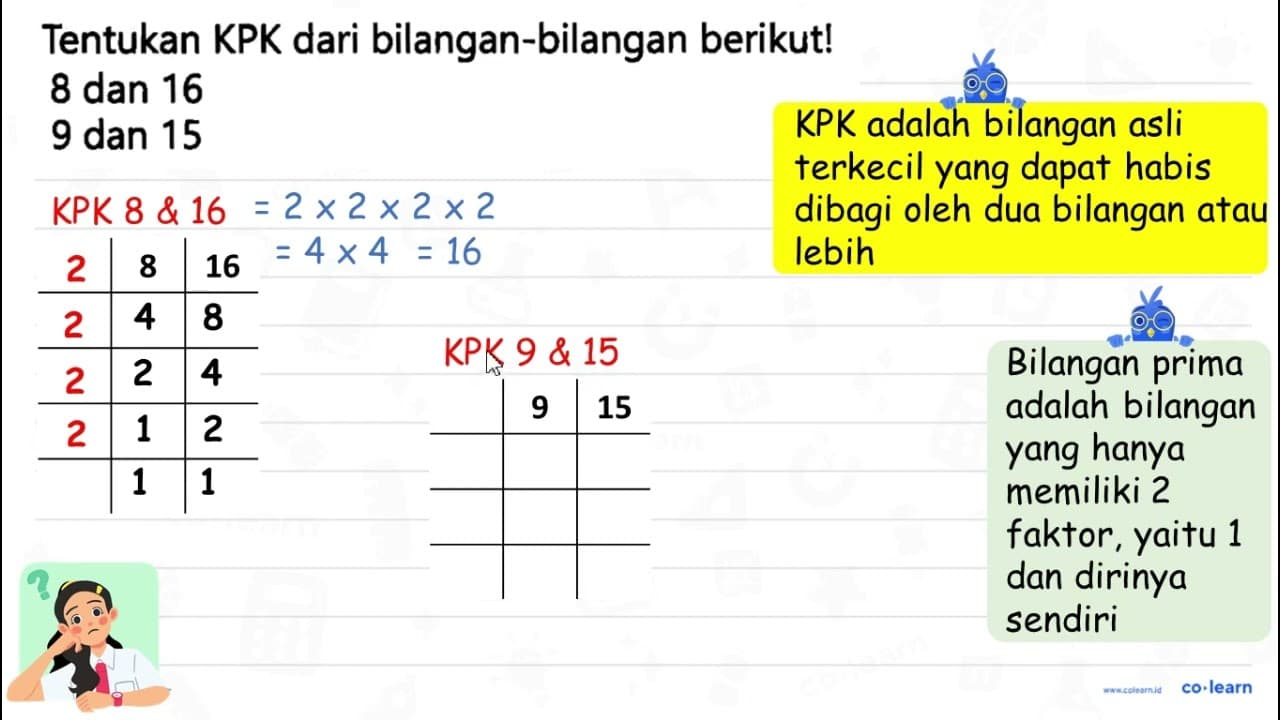 Tentukan KPK dari bilangan-bilangan berikut! 8 dan 16 9 dan