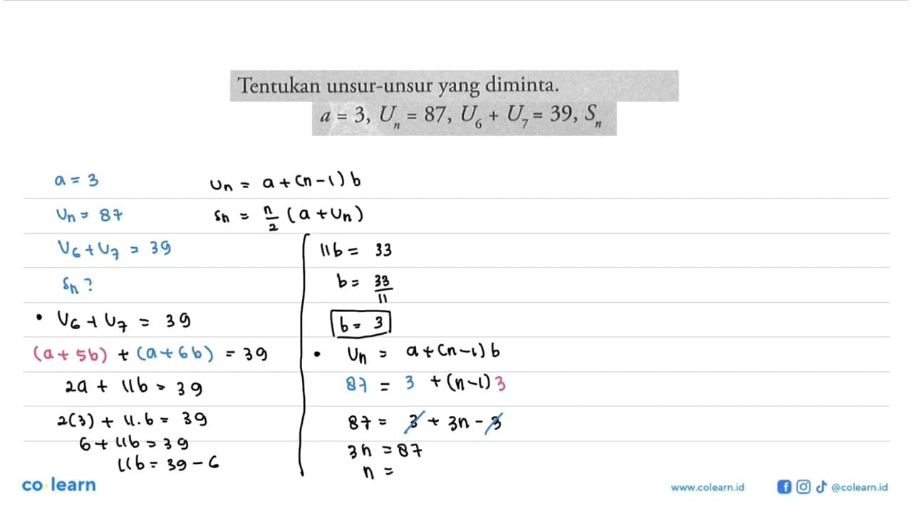 Tentukan unsur yang diminta.a=3, Un=87, U6+U7=39, Sn= ....