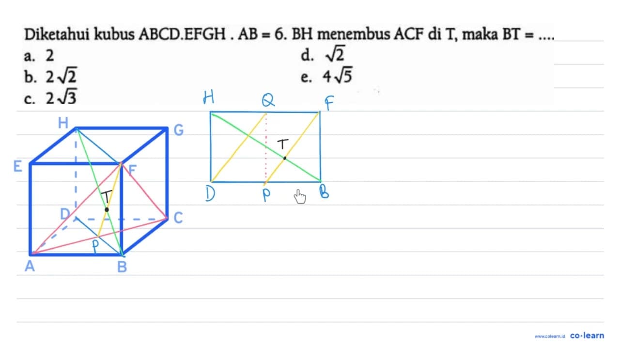 Diketahui kubus ABCD . EFGH . AB=6 . BH menembus ACF di T ,