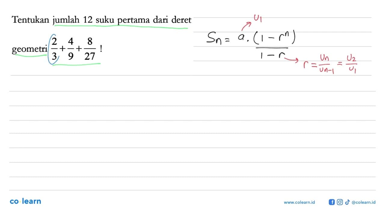 Tentukan jumlah 12 suku pertama dari deret geometri 2/3 +