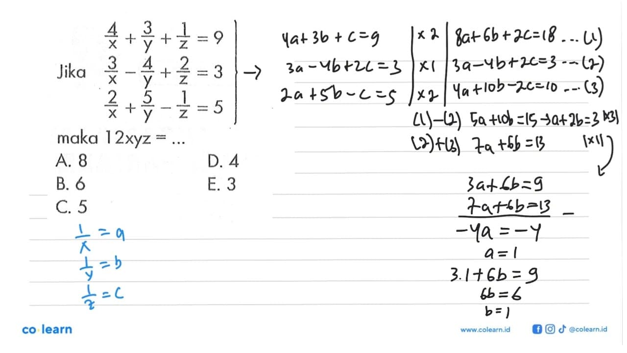 Jika (4/x)+(3/y)+(1/z)=9 (3/x)-(4/y)+(2/z)=3