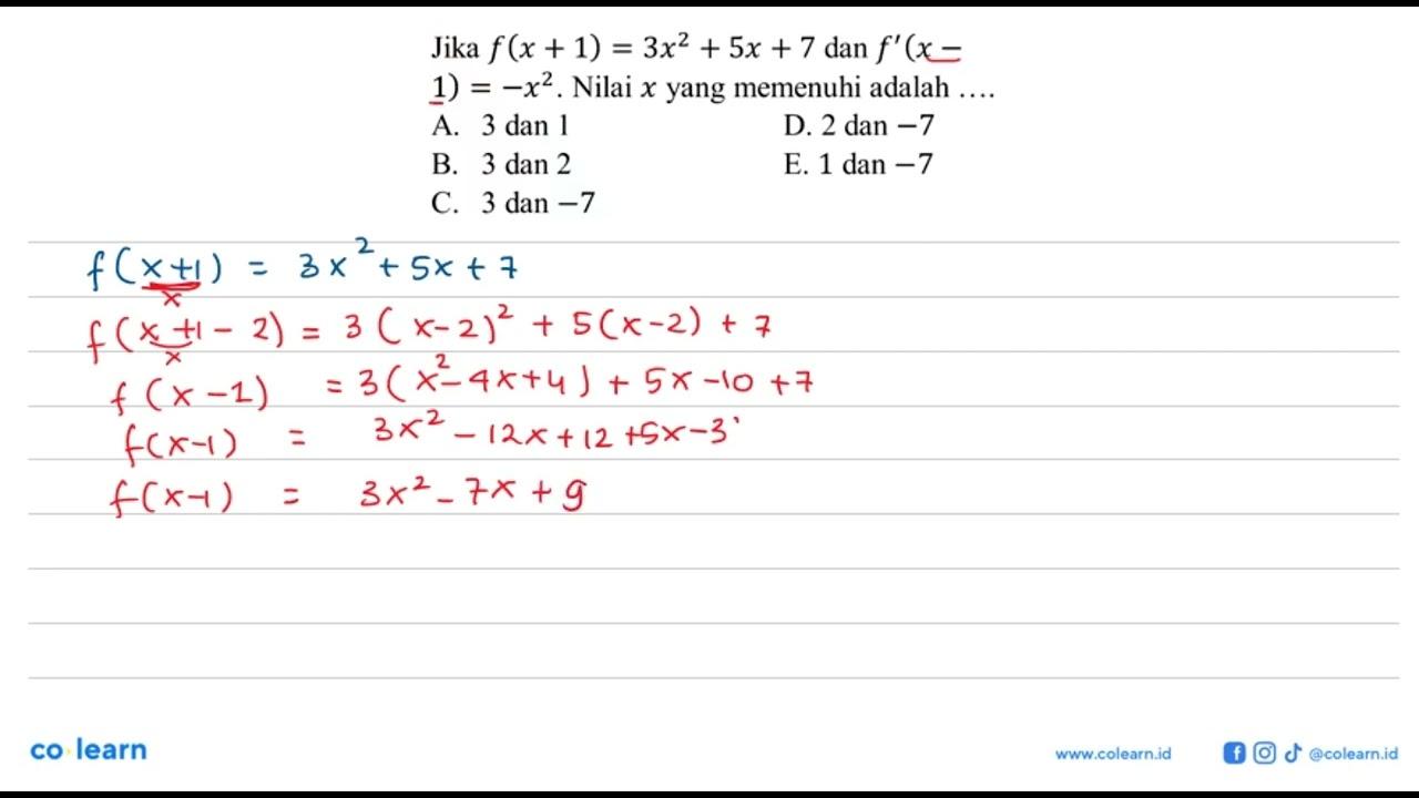 Jika f(x+1)=3x^2+5x+7 dan f'(x-1)=-x^2 . Nilai x yang