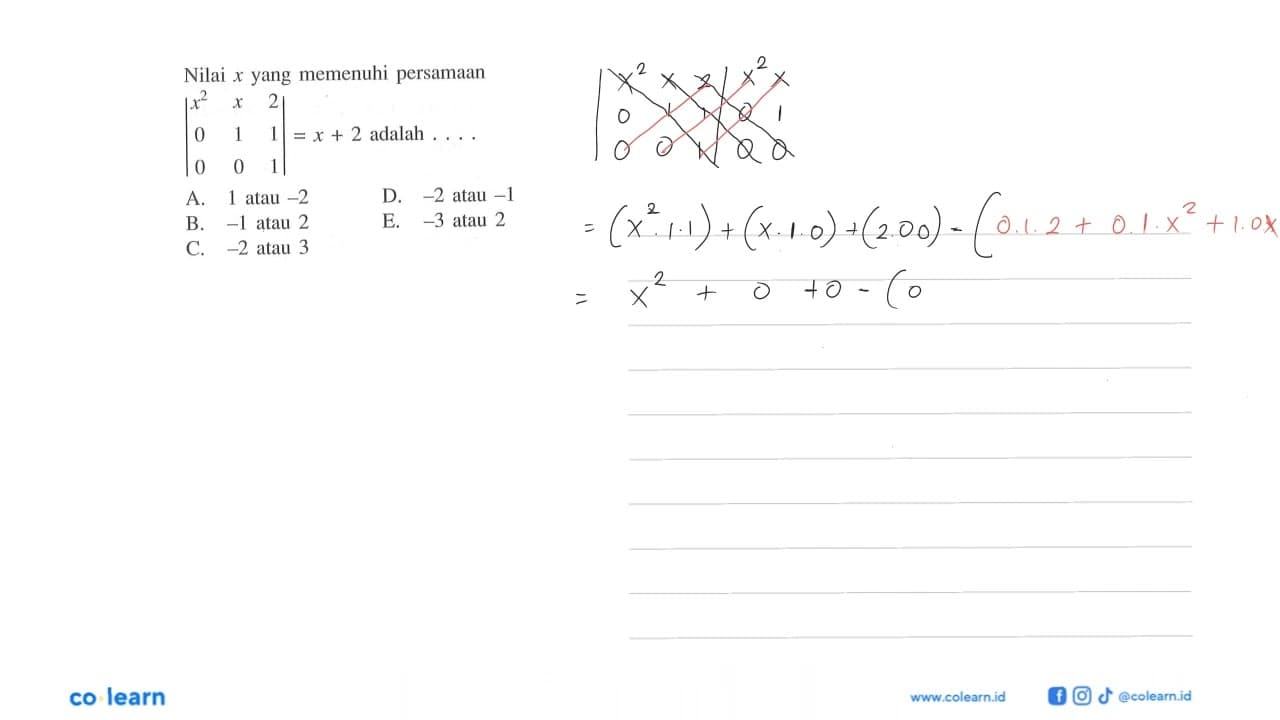 Nilai x yang memenuhi persamaan |x^2 x 2 0 1 1 0 0 1| = x+2
