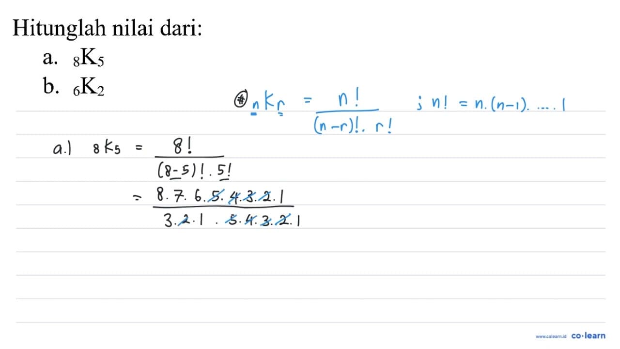 Hitunglah nilai dari: a. { )_(8) ~K_(5) b. { )_(6) ~K_(2)