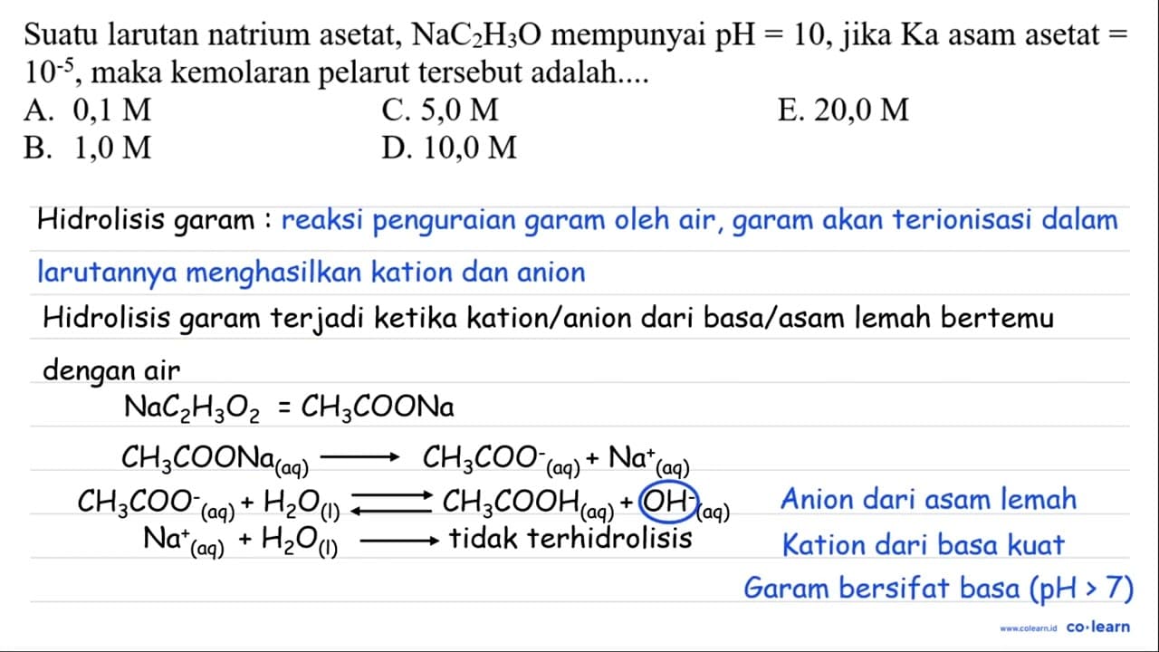 Suatu larutan natrium asetat, NaC2 H3 O mempunyai pH=10 ,