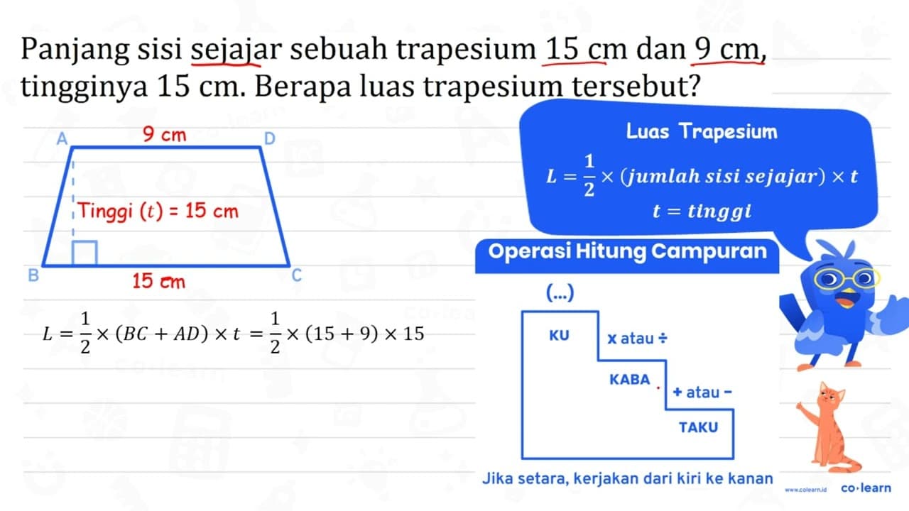 Panjang sisi sejajar sebuah trapesium 15 cm dan 9 cm ,