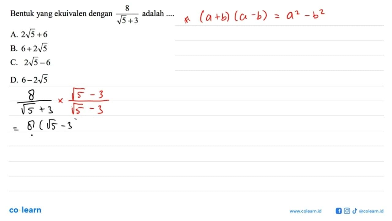 Bentuk yang ekuivalen dengan 8/(akar(5)+3) adalah ...