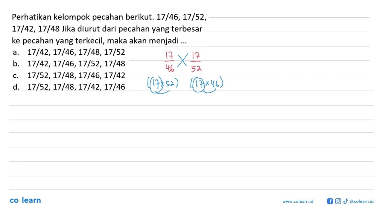 Perhatikan kelompok pecahan berikut. 17/46, 17/52, 17/42,