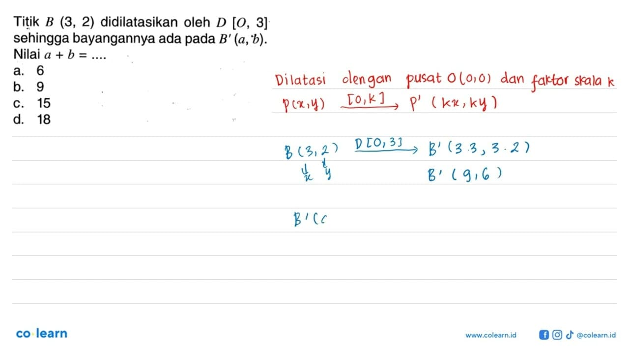 Titik B(3,2) didilatasikan oleh D[O, 3] sehingga