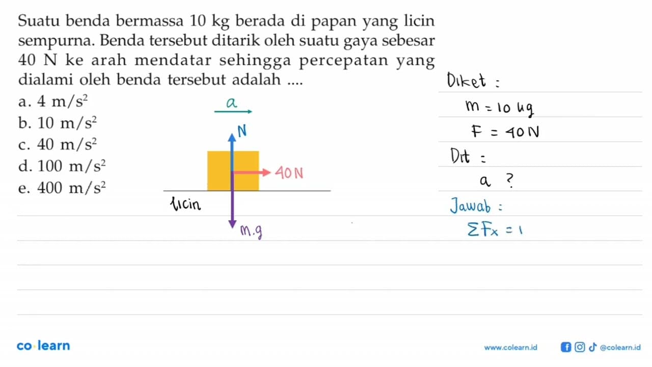 Suatu benda bermassa 10 kg berada di papan yang licin