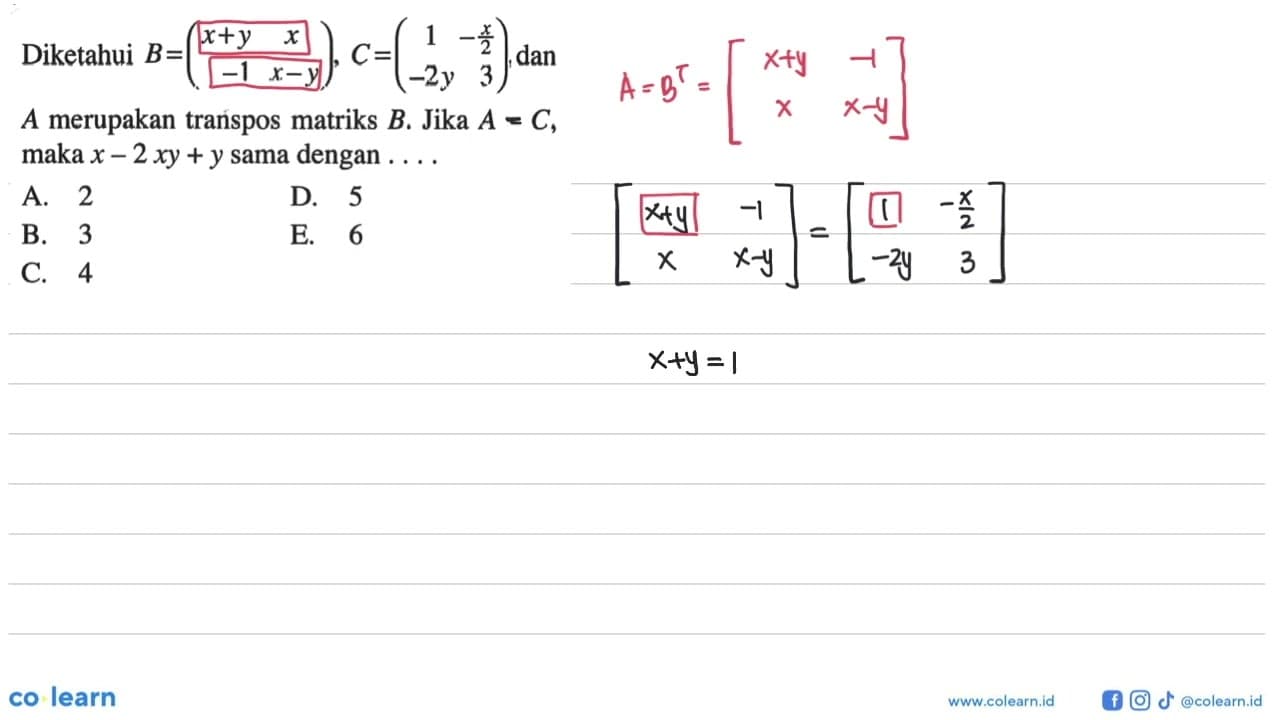 Diketahui B = (x+y x -1 x-y), C = (1 -x/2 -2y 3), dan A