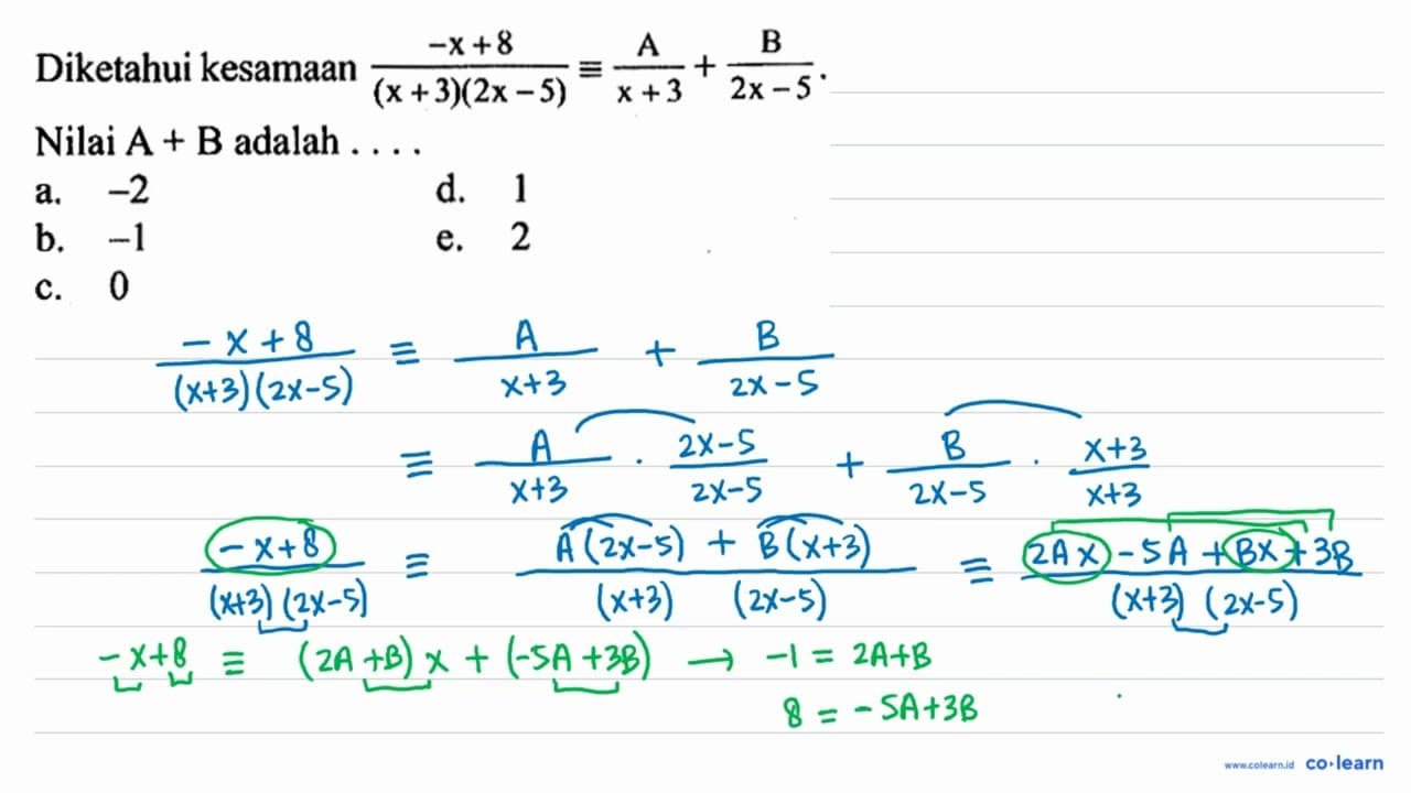 Diketahui kesamaan (-x+8)/((x+3)(2x-5))=A/(x+3)+B/(2x-5).