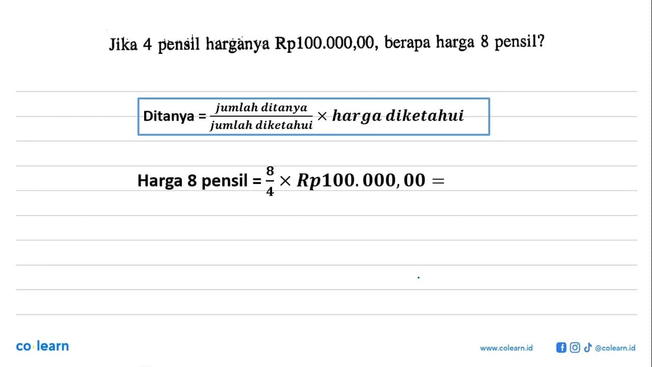 Jika 4 pensil harganya Rp100.000,00, berapa harga 8 pensil?