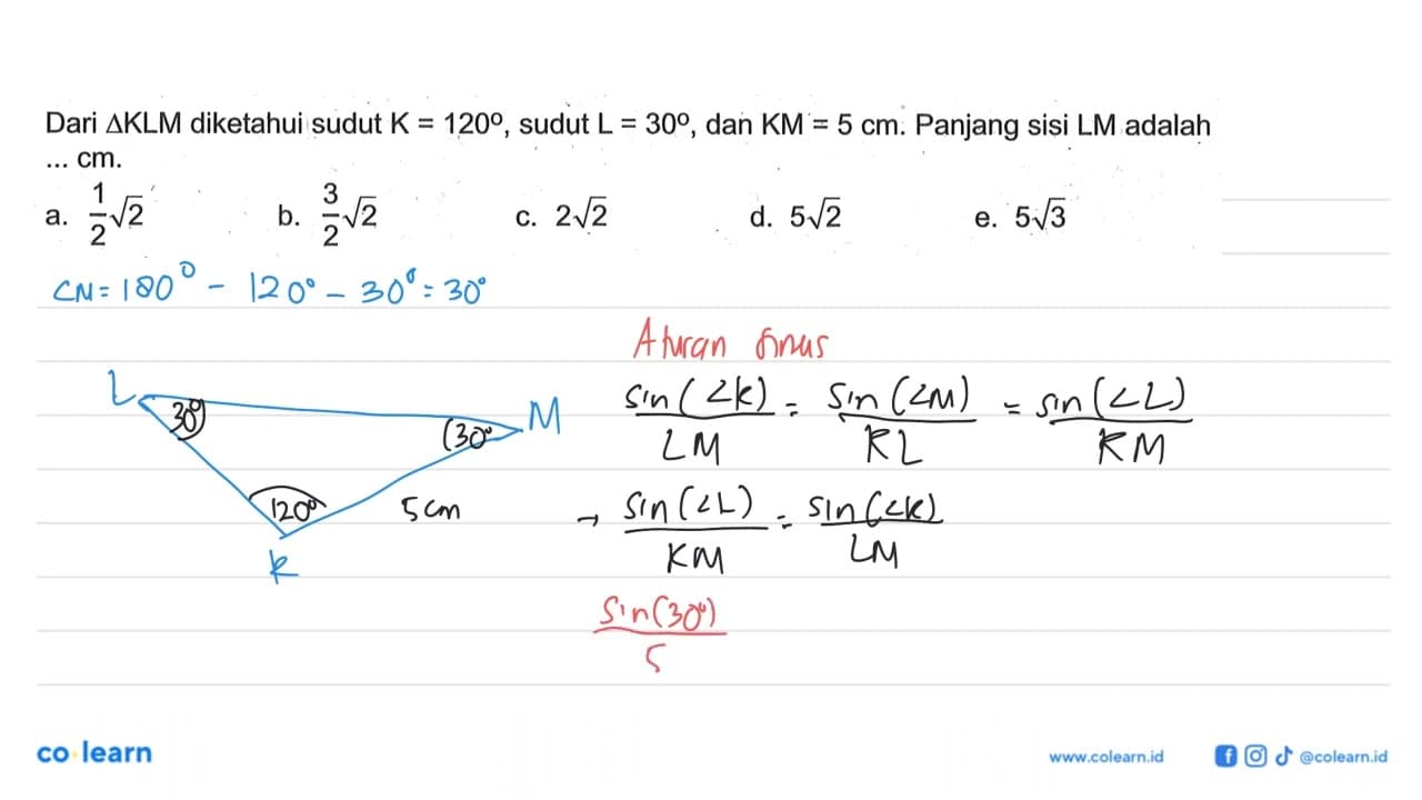 Dari segitiga KLM diketahui sudut K=120, sudut L=30, dan