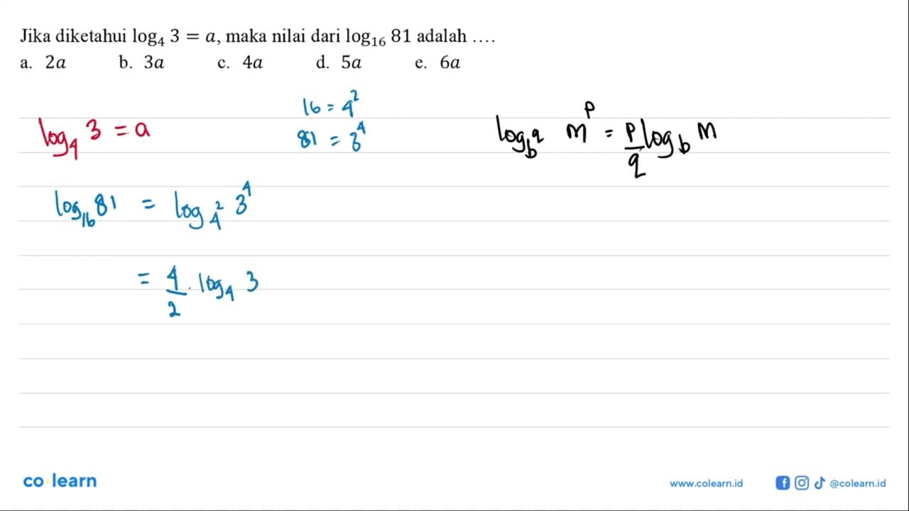 Jika diketahui log4 3=a, maka nilai dari log16 81 adalah