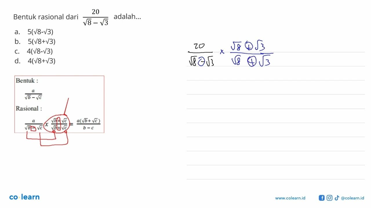 Bentuk rasional dari 20/(akar(8) - akar(3)) adalah.... a.