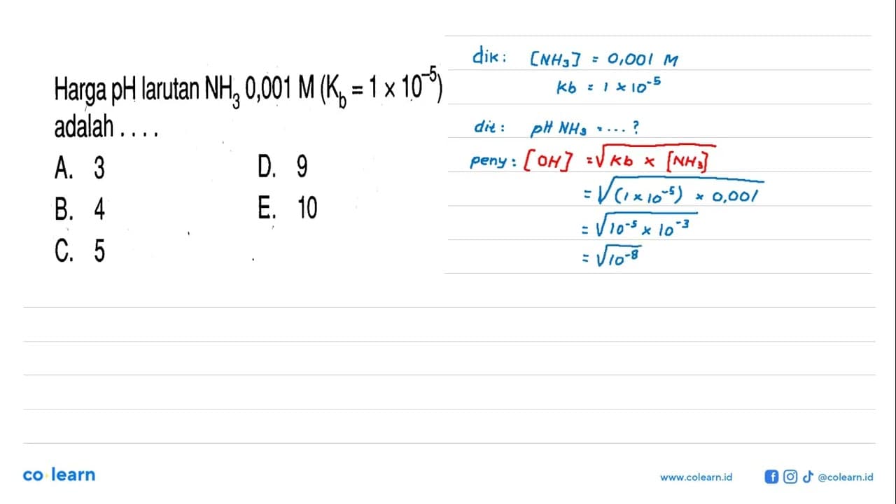 Harga pH larutan NH3 0,001 M(Kb=1x 10^-5) adalah ....